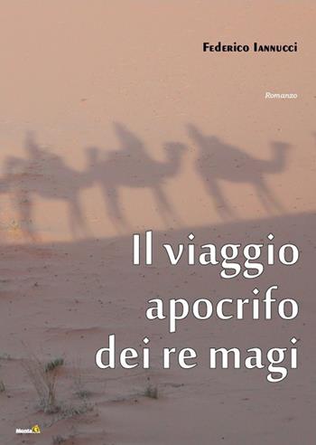 Il viaggio apocrifo dei re - Federico Iannucci - Libro Montag 2015, Le Fenici | Libraccio.it