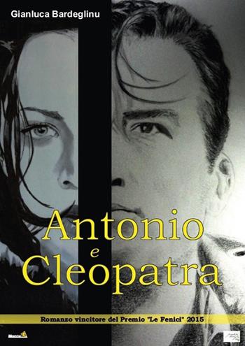 Antonio e Cleopatra - Gianluca Bardeglinu - Libro Montag 2016, Le Fenici | Libraccio.it