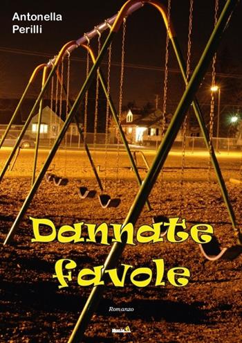 Dannate favole - Antonella Perilli - Libro Montag 2016, Le Fenici | Libraccio.it