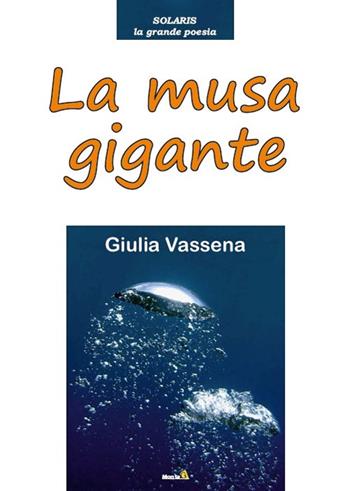 La musa gigante - Giulia Vassena - Libro Montag 2016, Solaris | Libraccio.it