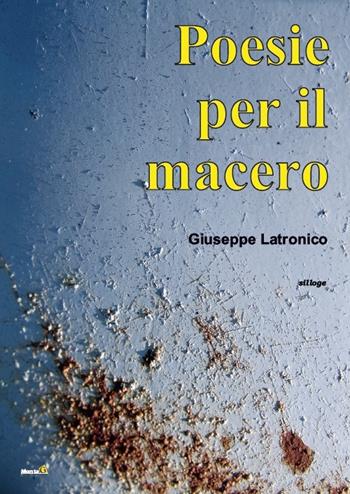 Poesie per il macero - Giuseppe Latronico - Libro Montag 2016, Solaris | Libraccio.it