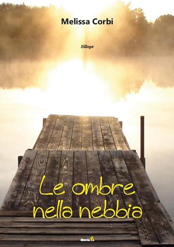 Le ombre nella nebbia - Melissa Corbi - Libro Montag 2016, Solaris | Libraccio.it