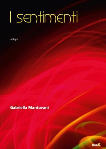 I sentimenti - Gabriella Mantovani - Libro Montag 2016, Solaris | Libraccio.it