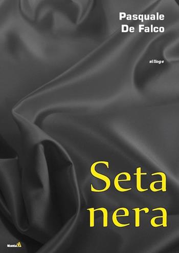 Seta nera - Pasquale De Falco - Libro Montag 2016, Solaris | Libraccio.it