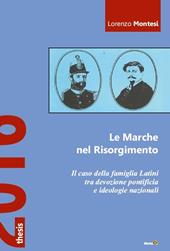 Le Marche nel Risorgimento. Il caso della famiglia Latini tra devozione pontificia e ideologie nazionali