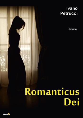 Romanticus dei - Ivano Petrucci - Libro Montag 2016, Le Fenici | Libraccio.it