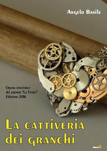 La cattiveria dei granchi - Angelo Basile - Libro Montag 2016, Le Fenici | Libraccio.it