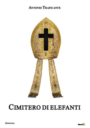 Cimitero di elefanti - Antonio Traficante - Libro Montag 2016, Le Fenici | Libraccio.it