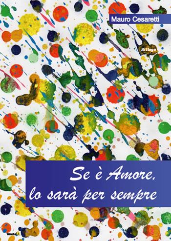 Se è amore, lo sarà per sempre - Mauro Cesaretti - Libro Montag 2017, Solaris | Libraccio.it
