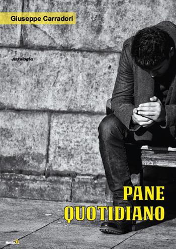 Pane quotidiano - Giuseppe Carradori - Libro Montag 2017, Le Fenici | Libraccio.it