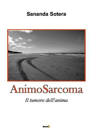AnimoSarcoma - Sananda Sotera - Libro Edizioni Montag 2017, Solaris | Libraccio.it