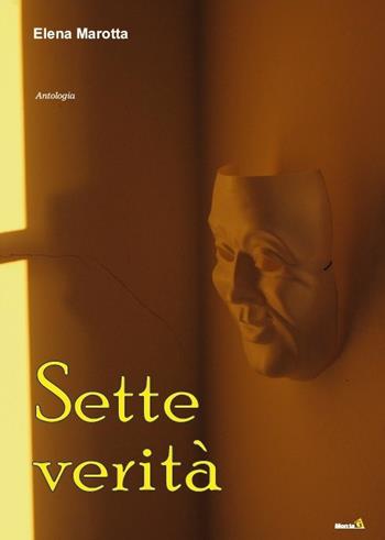 Sette verità - Elena Marotta - Libro Montag 2018, Le Fenici | Libraccio.it