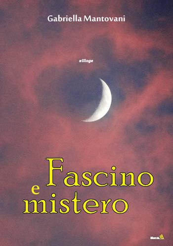 Fascino e mistero - Gabriella Mantovani - Libro Montag 2017, Solaris | Libraccio.it