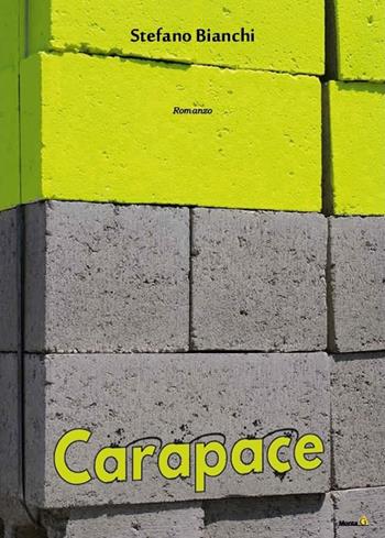 Carapace - Stefano Bianchi - Libro Montag 2017, Le Fenici | Libraccio.it