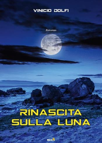 Rinascita sulla Luna - Vinicio Dolfi - Libro Montag 2018, Altri mondi | Libraccio.it