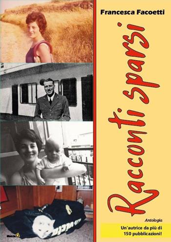 Racconti sparsi - Francesca Facoetti - Libro Montag 2018, Le Fenici | Libraccio.it