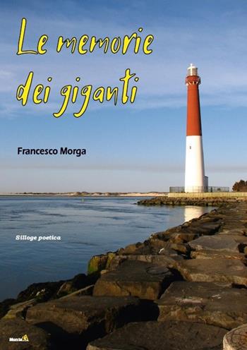 Le memorie dei giganti - Francesco Morga - Libro Montag 2018, Solaris | Libraccio.it