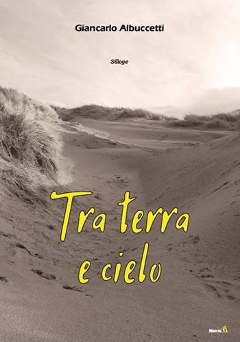 Tra terra e cielo - Giancarlo Albuccetti - Libro Montag 2018, Solaris | Libraccio.it