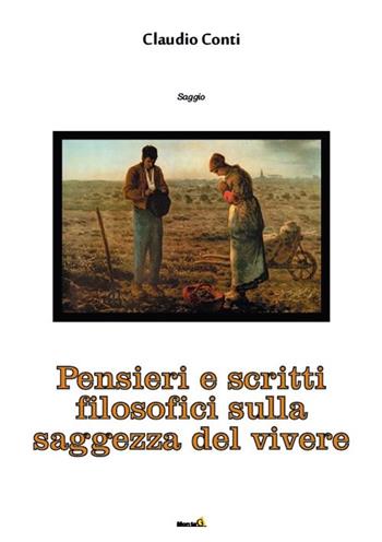 Pensieri e scritti filosofici sulla saggezza del vivere - Claudio Conti - Libro Montag 2018, Gli alternativi | Libraccio.it