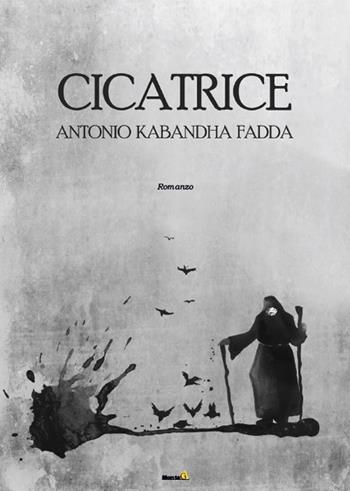 Cicatrice - Antonio Kabandha Fadda - Libro Montag 2018, Le Fenici | Libraccio.it