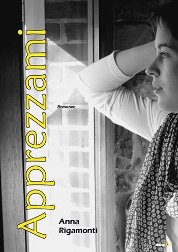 Apprezzami - Anna Rigamonti - Libro Montag 2018, Chiamatelo amore | Libraccio.it