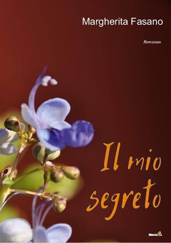 Il mio segreto - Margherita Fasano - Libro Montag 2018, Chiamatelo amore | Libraccio.it