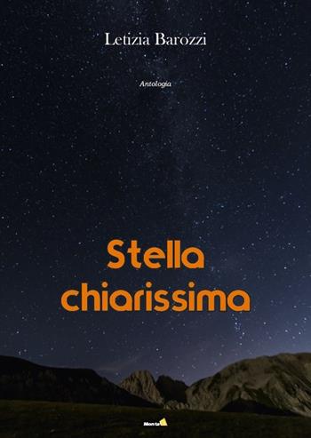 Stella chiarissima - Letizia Barozzi - Libro Montag 2018, Le Fenici | Libraccio.it