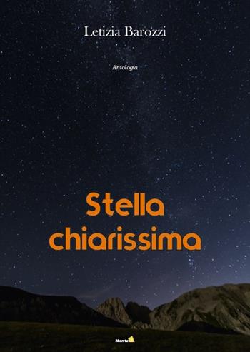 Stella chiarissima - Letizia Barozzi - Libro Montag 2018, Le Fenici | Libraccio.it
