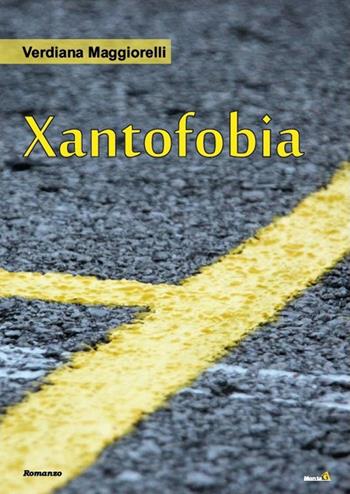 Xantofobia - Verdiana Maggiorelli - Libro Montag 2018, Le Fenici | Libraccio.it