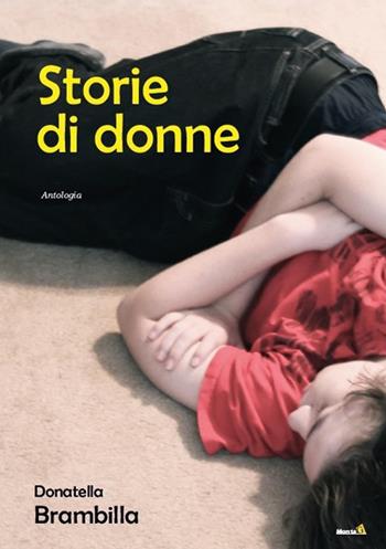 Storie di donne - Donatella Brambilla - Libro Montag 2018, Le Fenici | Libraccio.it