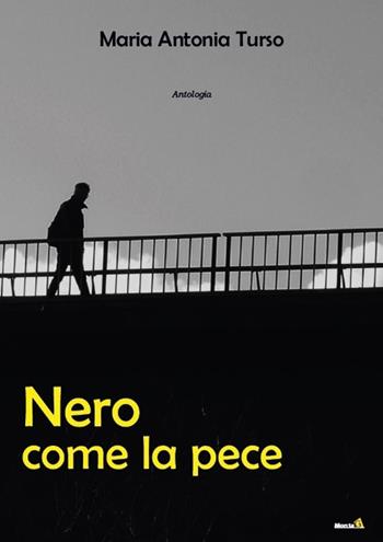 Nero come la pece - Maria Antonia Turso - Libro Montag 2018, Le Fenici | Libraccio.it