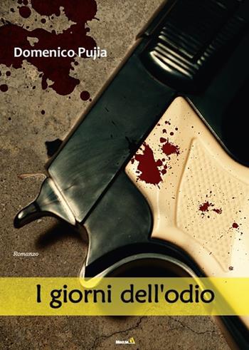 I giorni dell'odio - Domenico Pujia - Libro Montag 2018, Le Fenici | Libraccio.it