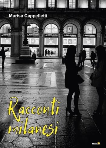 Racconti milanesi - Marisa Cappelletti - Libro Edizioni Montag 2018, Le Fenici | Libraccio.it