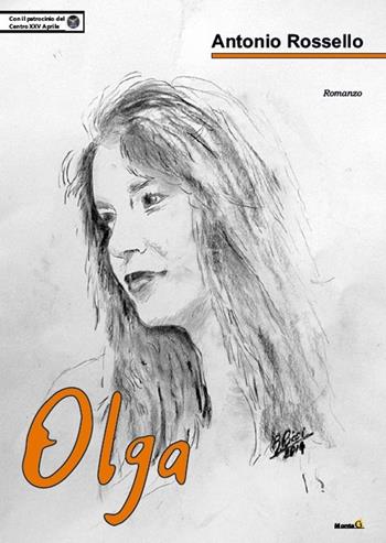 Olga - Antonio Rossello - Libro Montag 2018, Le Fenici | Libraccio.it