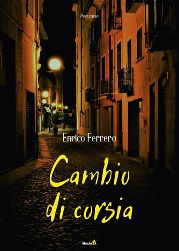 Cambio di corsia - Enrico Ferrero - Libro Montag 2018, Le Fenici | Libraccio.it