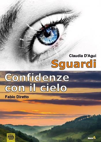 Sguardi-Confidenze con il cielo - Claudia D'Aguì, Fabio Diretto - Libro Montag 2018, Solaris | Libraccio.it