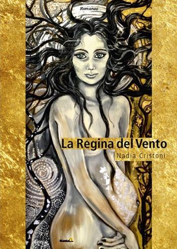 La regina del vento - Nadia Cristoni - Libro Montag 2019, Le Fenici | Libraccio.it