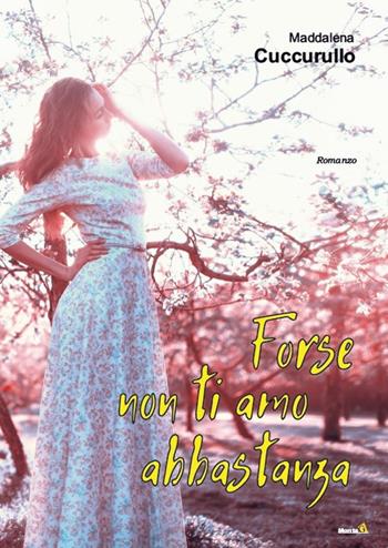 Forse non ti amo abbastanza - Maddalena Cuccurullo - Libro Montag 2019, Chiamatelo amore | Libraccio.it