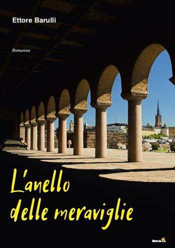 L' anello delle meraviglie - Ettore Barulli - Libro Montag 2019, Le Fenici | Libraccio.it
