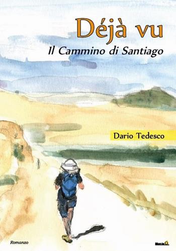 Déjà vu, il Cammino di Santiago - Dario Tedesco - Libro Montag 2019, Le Fenici | Libraccio.it