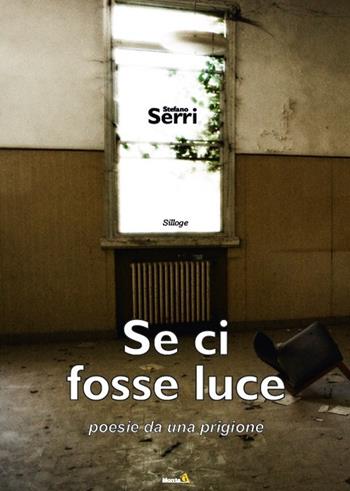 Se ci fosse luce - Stefano Serri - Libro Montag 2019, Solaris | Libraccio.it