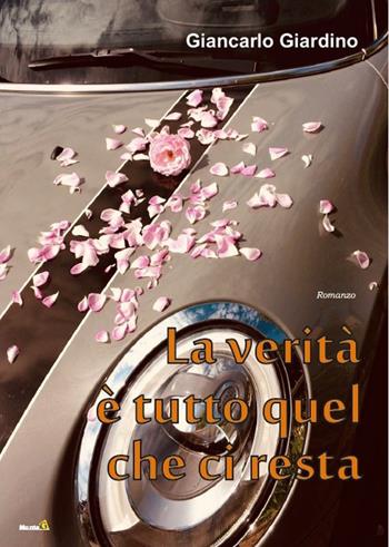 La verità è tutto quel che ci resta - Giancarlo Giardino - Libro Montag 2019, Le Fenici | Libraccio.it