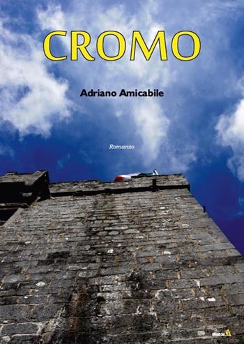 Cromo - Adriano Amicabile - Libro Montag 2019, Le Fenici | Libraccio.it