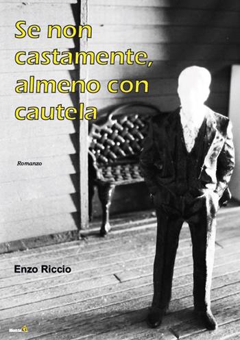 Se non castamente, almeno con cautela - Enzo Riccio - Libro Montag 2019, Le Fenici | Libraccio.it
