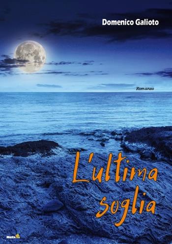 L' ultima soglia - Domenico Galioto - Libro Montag 2019, Altri mondi | Libraccio.it