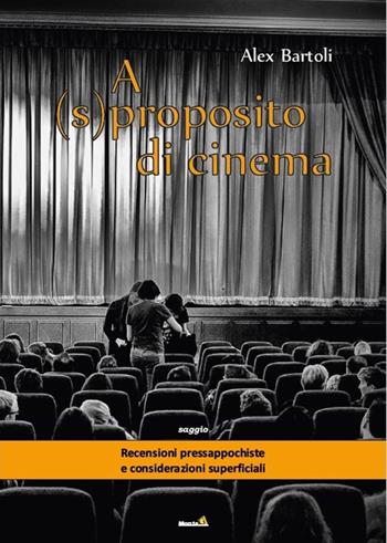 A (s)proposito di cinema - Alex Bartoli - Libro Montag 2019, Gli alternativi | Libraccio.it