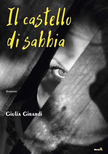 Il castello di sabbia - Giulia Girardi - Libro Montag 2019, Le Fenici | Libraccio.it