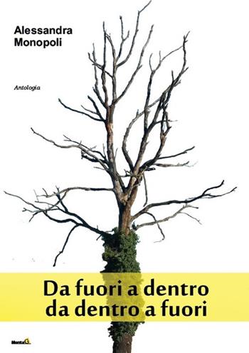 Da fuori a dentro, da dentro a fuori - Alessandra Monopoli - Libro Montag 2019, Le Fenici | Libraccio.it
