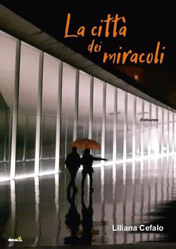 La città dei miracoli - Liliana Cefalo - Libro Montag 2019, Le Fenici | Libraccio.it