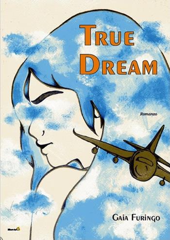 True dream - Gaia Furingo - Libro Montag 2019, Le Fenici | Libraccio.it